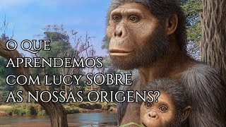 Como Lucy A Afarensis mudou a compreensão da Evolução Humana [upl. by Barstow532]