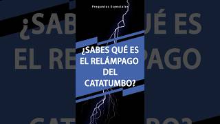 ¿Qué es el Relámpago del Catatumbo [upl. by Severn]