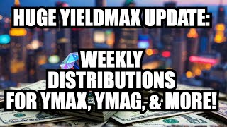 EXCITING YieldMax News WEEKLY Distributions for YMAX amp YMAG and MORE [upl. by Legin262]