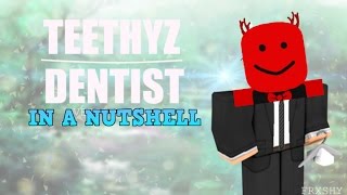 ROBLOX  Teethyz Dentist In A Nutshell [upl. by Stearn]