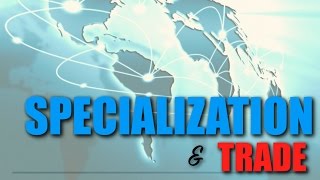 Intro Topic 16  Specialization and Trade [upl. by Dola22]