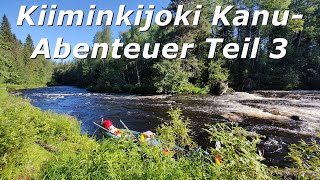 Kiiminkijoki  Wildfluss  KanuAbenteuer  Finnland  Teil 35  Juli 2024 [upl. by Ettennaj230]