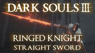 Ringed Knight Straight Sword Moveset Dark Souls 3 [upl. by Airak800]