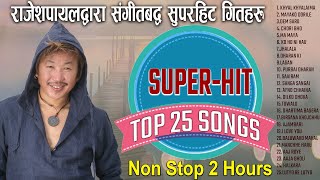 राजेशपायल राइद्वारा संगीतबद्व गितहरु  All Songs Composed amp Sung By Rajesh Payal  NonStop 2 Hours [upl. by Aneloc]