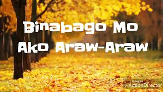 Binabago Mo Ako Arawaraw ChordsampLyrics [upl. by Kristian]