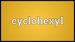 Cyclohexyl Meaning [upl. by Burny963]