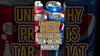 Unhealthy products targeted at low income nations unhealthyfoods [upl. by Noseaj]