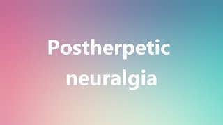 Postherpetic neuralgia  Medical Meaning and Pronunciation [upl. by Pentheas]