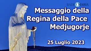 〽️MEDJUGORJE🙏🌹MESSAGGIO DELLA REGINA DELLA PACE25 LUGLIO 2023 [upl. by Eelrac]