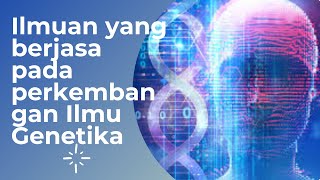 Ilmuwan Dunia yang Berpengaruh dalam Sejarah Biologi dan Genetika [upl. by Animar455]