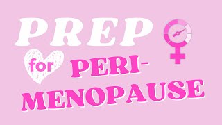 Prepping for PeriMenopause Everything You NEED to Know [upl. by Nerrat372]