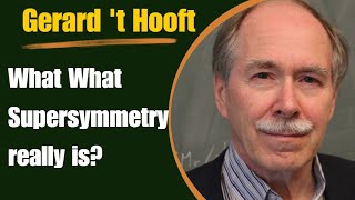 What Supersymmetry really is  Nobel Prize Winner Gerard t Hooft [upl. by Parthinia]