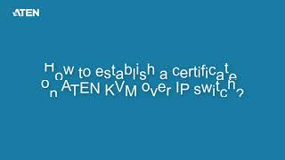 How to establish a certificate on ATEN KVM over IP switch [upl. by Tucky]