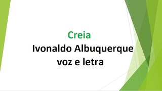 Creia  Ivonaldo Albuquerque  voz e letra [upl. by Anomahs]