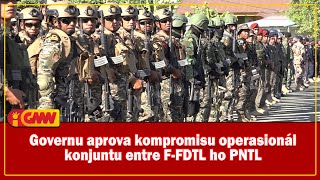 Governu aprova kompromisu operasionál konjuntu entre FFDTL ho PNTL [upl. by Ynnam]