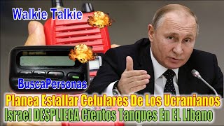 Putin HARA Estallar CELULARES De Los Ucranianos  Israel DESPLIEGA Cientos de Tanques En EL Libano [upl. by Odraboel]