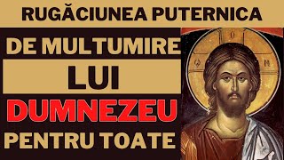 nou Rugaciune De Multumire Lui Dumnezeu Pentru Toate [upl. by Atyekram]