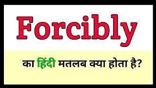 Forcibly english word meaning in hindi  forcibly ka hindi matalab kya hota hai  english to hindi [upl. by Eldwen]