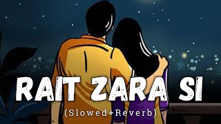 Rait Zara Si Slowed  Reverb  Arijit Singh  Shaasha Tirupati  Lofi Song  Text Audio [upl. by Nina]