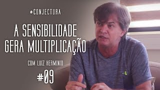 A SENSIBILIDADE GERA MULTIPLICAÇÃO  Part Luiz Hermínio [upl. by Midge]