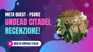 🟢 Undead Citadel Recensione Completa VR Combattimenti Realistici e Avventure nei Mondi Zombie [upl. by Coke]