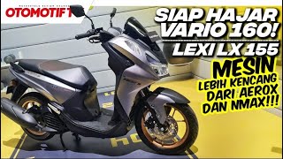 YAMAHA LEXI LX 155 2024 LEBIH KENCANG DARI NMAX amp AEROX SIAP TANTANG VARIO 160 l Otomotif TV [upl. by Ymij783]