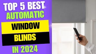 Top 5 BEST Automatic Window blinds 2024  Best Smart Shades Reviews 2024 [upl. by Shawn]