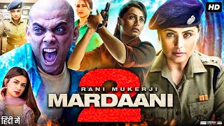 Mardaani 2 Full Movie  Rani Mukerji  Vishal Jethwa  Avneet Kaur  Review amp Intresting Facts [upl. by Yeldahc]