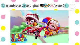 El Asombroso Circo Digital 🎭🎩🌈🎪Acto 2Video para todos mis suscriptores 🎭💘 [upl. by Cleveland]