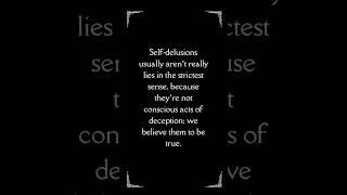 SelfDelusions Lies We Tell Ourselves [upl. by Eidnew]