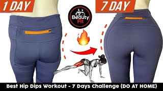 Best Hip Dips Workout  7 Days Challenge DO AT HOME By Beauty Fit [upl. by Westleigh]