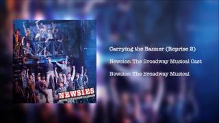 Newsies The Broadway Musical  Carrying the Banner Reprise 2 [upl. by Anavoig]