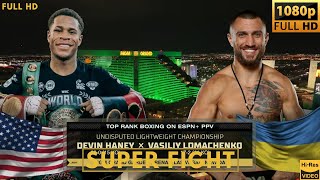 DEVIN HANEY USA vs VASILIY LOMACHENKO UKRAINE SUPER FIGHT [upl. by Nwahsek807]