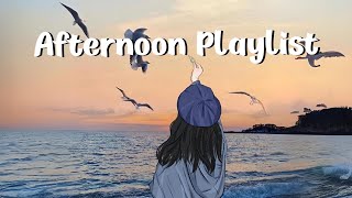 playlist a playlist for afternoon vibes [upl. by Akinorev]