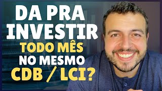 Tem como INVESTIR TODO MÃŠS NO MESMO CDB COMO FAZER APORTE MENSAL em CDB LCI ou Tesouro Renda Fixa [upl. by Zemaj]