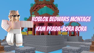 Kam PradaBora Bora Roblox Bedwars Montage [upl. by Emixam406]