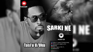 Tasiu Unguwa Uku  Sarki Me Official Music 2022 [upl. by Teodoor]