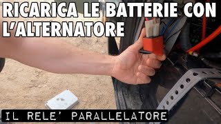 Batterie CAMPER 🚌RICARICA con Lalternatoreil Relè Parallelatore [upl. by Chev]