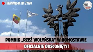 UROCZYSTOŚĆ ODSŁONIĘCIA POMNIKA quotRZEŹ WOŁYŃSKAquot W DOMOSTAWIE TRANSMISJA NA ŻYWO [upl. by Healion]