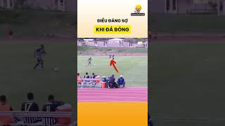 Điều đáng sợ khi đá bóng [upl. by Akirdnas]