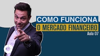 ⭐ Como funciona o mercado financeiro Quais são os participantes Jornada do Investidor  Aula 07 [upl. by Lonergan510]