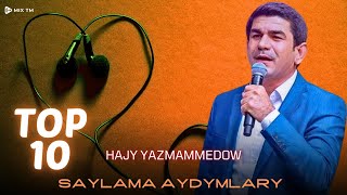 Hajy Yazmammedow  Saylama Aydymlary TOP 10 [upl. by Catton]