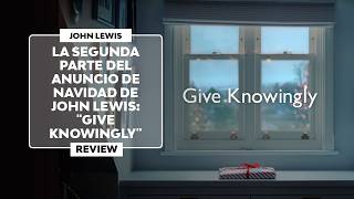 ▷ El ANUNCIO de NAVIDAD de JOHN LEWIS  Parte 2  quotGiving Knowinglyquot 2024  Review [upl. by Yahsel]