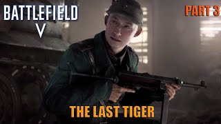 BATTLEFIELD 5 Walkthrough Gameplay Part 3 THE LAST TIGER Mission 4 Battlefield V [upl. by Lemcke]