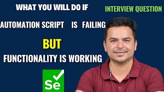 What If Scripts Is Getting Failed But Functionality Is Working  Selenium Interview Question [upl. by Thgiled]