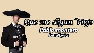 Que me digan viejo  Pablo Montero LetraLyrics [upl. by Delamare26]