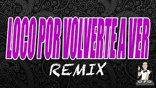 Loco Por Volverte a Ver Remix Chili Fernandez Remix Ft Nico Vallorani DJ [upl. by Ardnola]