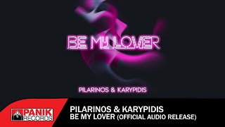 Pilarinos amp Karypidis  Be My Lover  Official Audio Release [upl. by Doone]