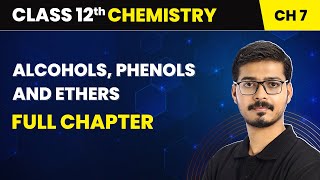 Alcohols Phenols and Ethers  Full Chapter  Class 12 Chemistry Chapter 7 [upl. by Rawley]