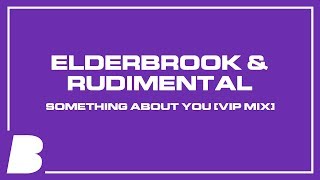 Elderbrook amp Rudimental  Something About You VIP Mix [upl. by Richelle]